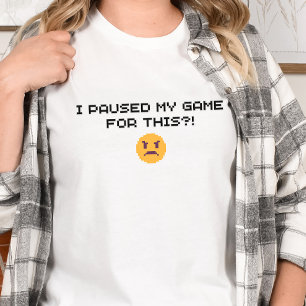 Gamer Shirt - Ich habe mein Spiel dafür gestoppt?!