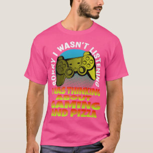 Gamer Sorry hat nicht über das Gaming nachgedacht T-Shirt