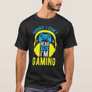 Gamer Sorry Kann dich nicht hören, ich bin Gaming T-Shirt