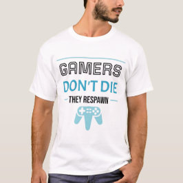 Gamer sterben nicht: Sie respawnen (Schwarz) T-Shirt