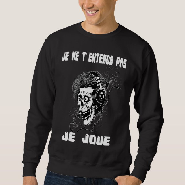 Gamer T  Geek Humour Je ne T'entends Pas Je Joue   Sweatshirt (Vorderseite)