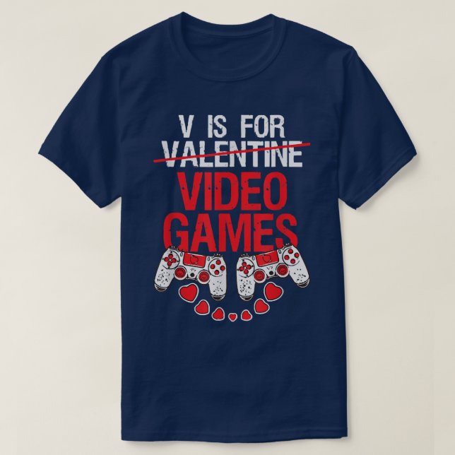 Gamer Valentines V is for Video Games Funny Valent T-Shirt (Design vorne)