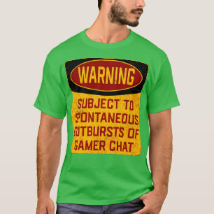 Gamer Warning Subject To Spontaneous Outbursts Of T-Shirt
