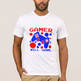 GAMER WILL GAME T-Shirt
