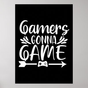 Gamers Gonna Game - Funny Video Gamer, Gaming Post Poster