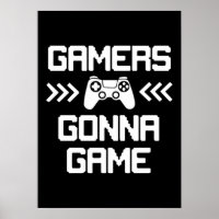 Gamers Gonna Game - Funny Video Gamer, Gaming