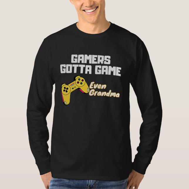 Gamers gotta Game  even Grandma T-Shirt (Vorderseite)