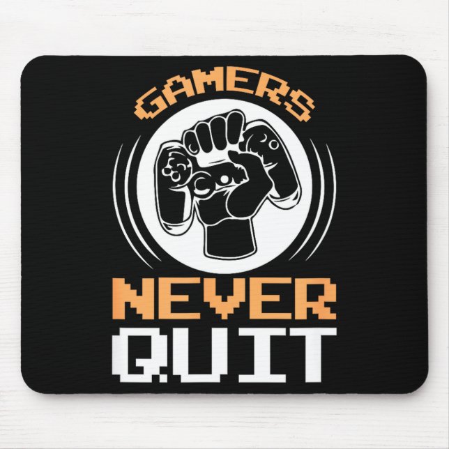 Gamers Never Quit Funny Gaming Quotes Gift For Gam Mousepad (Vorne)