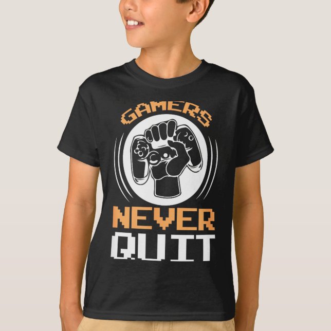 Gamers Never Quit Funny Gaming Quotes Gift For Gam T-Shirt (Vorderseite)