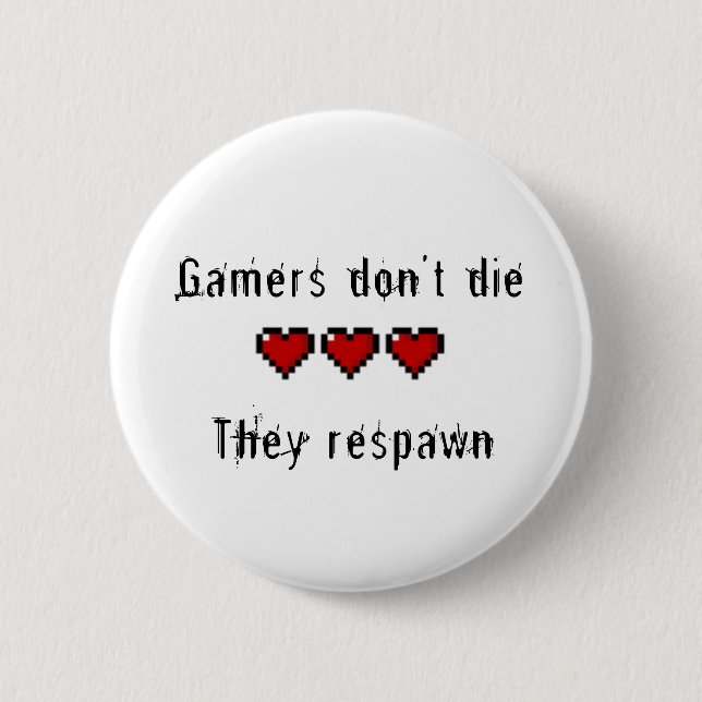 Gamers tun nicht die sie Respawn Button (Vorderseite)