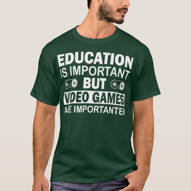 Gaming-Bildungen ist wichtig Videospiele sind T-Shirt (Vorderseite)