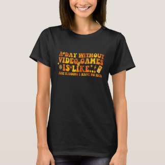 Gaming Ein Tag ohne Videospiele Gaming Gamer T-Shirt