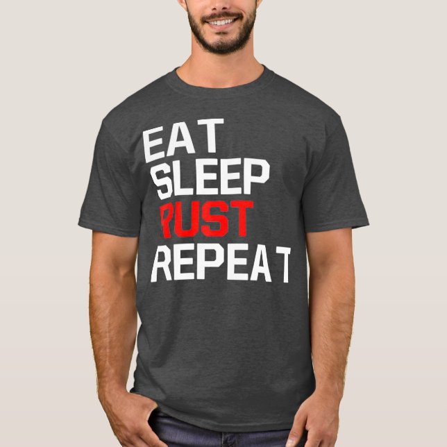 Gaming Funny Meme EAT SLEEP RUST REPEAT Game T-Shirt (Vorderseite)
