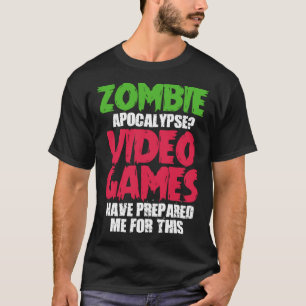Gaming Gamer Zombie Apokalypse Video Games Prepar T-Shirt