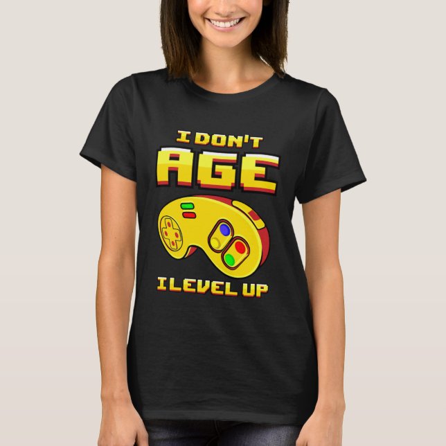 Gaming I Don t Age Level Up For Gamer T-Shirt (Vorderseite)