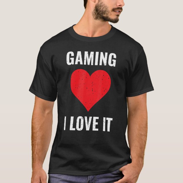 Gaming I Liebe It Gamer Computer Games PC Video Ga T-Shirt (Vorderseite)
