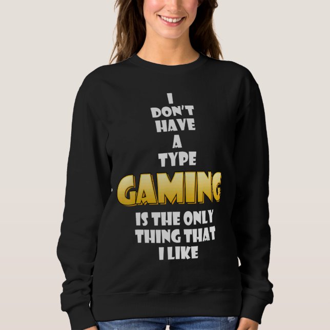 Gaming ist das Einzige, was ich Cosplay Gamer mag Sweatshirt (Vorderseite)