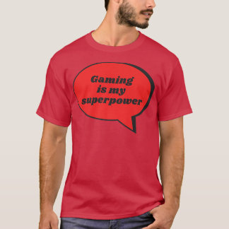 Gaming ist mein superpower Funny Sarcastic Gag Ges T-Shirt