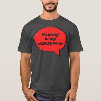 Gaming ist mein superpower Funny Sarcastic Gag Ges T-Shirt