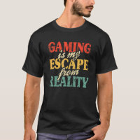 Gaming ist meine Flucht aus der Realität Video Gam