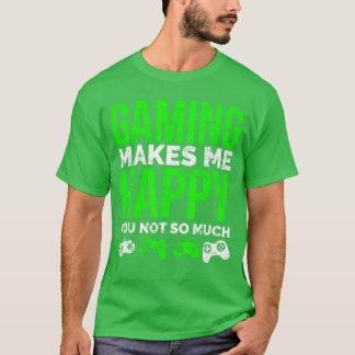 Gaming Macht Mich Glücklich, Dich Nicht So Sehr Lu T-Shirt