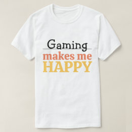 Gaming Macht Mich Glücklich Zitat Lebendiger Moder T-Shirt
