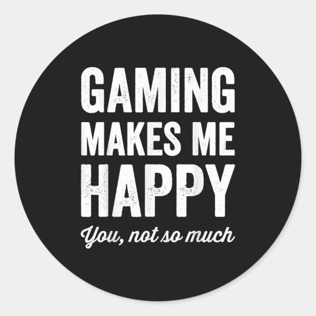 Gaming Makes Me Happy You Not So Much Funny Gamer  Runder Aufkleber (Vorderseite)