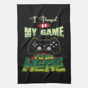 Gaming-Spaß - Ich habe mein Spiel hier angehalten Geschirrtuch
