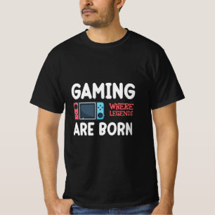 Gaming, wo Legenden geboren werden T-Shirt