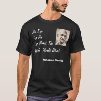 Gandhi, Auge für ein Auge… T-Shirt
