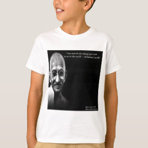 Gandhi Seien Sie die Veränderung Weisheitszitat T-Shirt