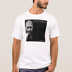 Gandhi Seien Sie Die Veränderung Weisheitszitat T-Shirt