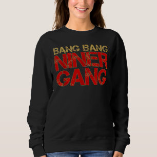 Gang Niner Bang 1 Sweatshirt