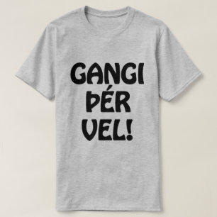 GANGI ÞÉR VEL! VIEL GLÜCK! Isländische Sprache T-Shirt