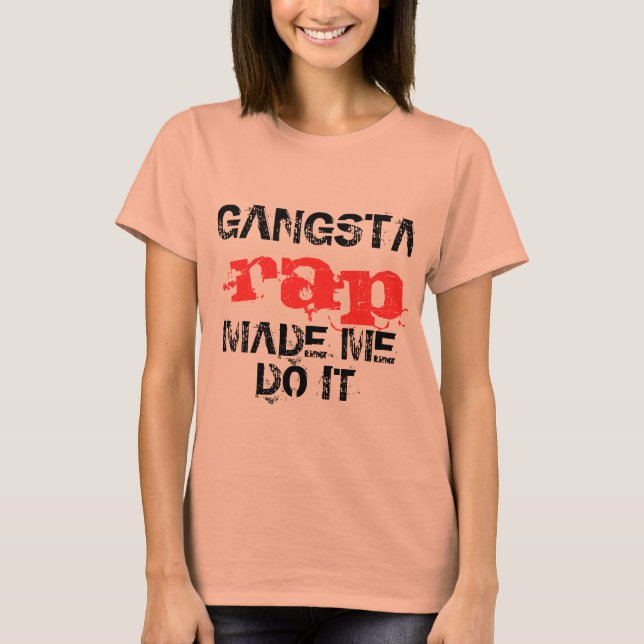 Gangsta-Rap hat mich dazu gebracht, das zu tun, lu T-Shirt (Vorderseite)