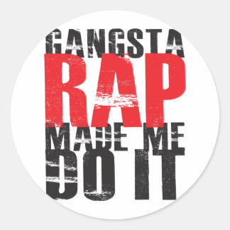Gangsta-Rap hat mich dazu gebracht, es zu tun - sc Runder Aufkleber