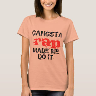 Gangsta Rap ließ mich es, lustiger T - T-Shirt