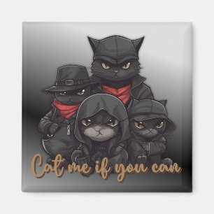 Gangster-Katzen-Magnet   Cat Me If You Can Magnet