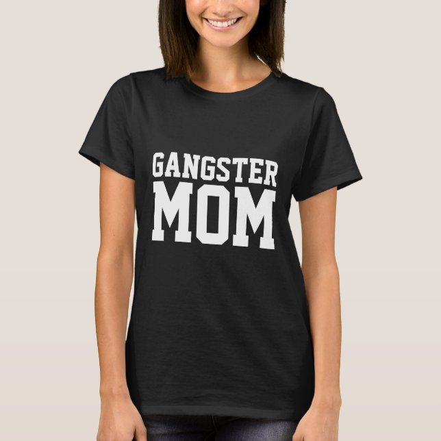 GANGSTER MAMA T - SHIRT (Vorderseite)
