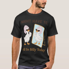 Gans muss heute vielleicht albern anrufen Lustiger T-Shirt