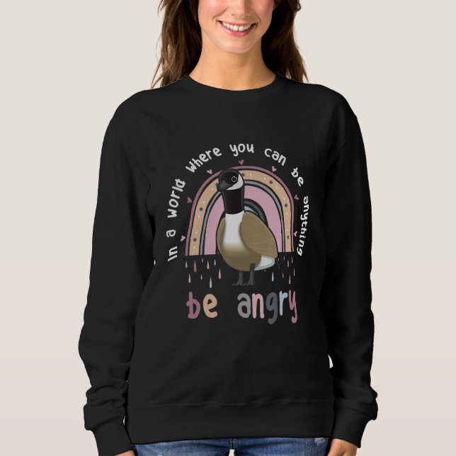 Gans wird wütend  Süßes Tier Meme Kanada Sei nett  Sweatshirt (Vorderseite)