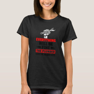 Garage Alles Wird Gut Der Klempner Ist Hier Bei Mi T-Shirt