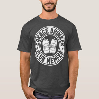 Garage Drinker Club Mitglied Tag Trinken Vater Bie T-Shirt