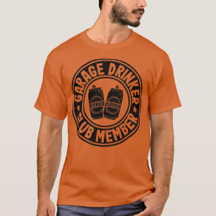 Garage Drinker Club Mitglied Tag Trinken Vater Bie T-Shirt