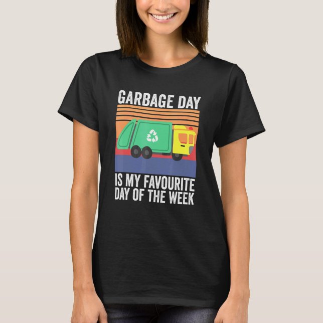 Garbage Day is My Favorite Day of The Week T-Shirt (Vorderseite)