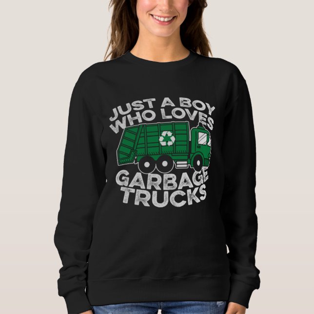 Garbage Truck  Driver Just A Boy Who Loves Garbage Sweatshirt (Vorderseite)