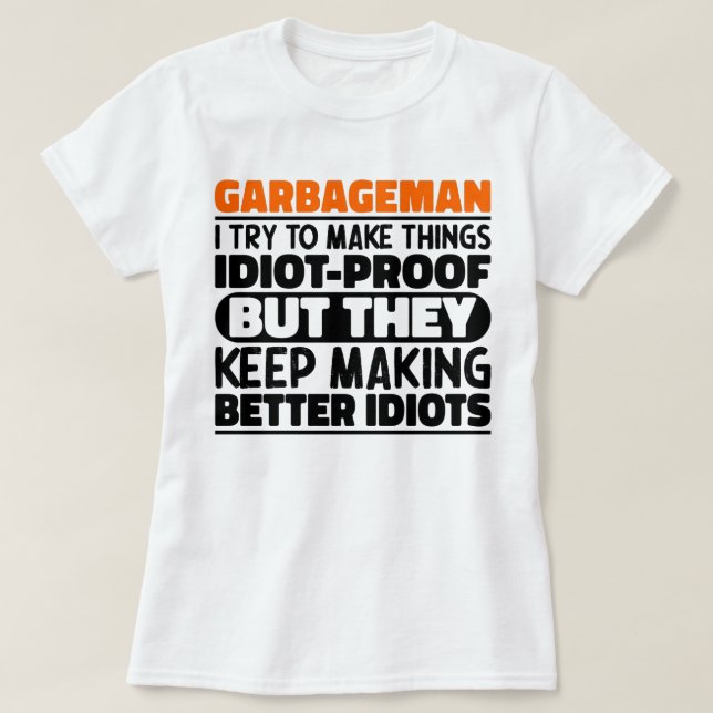 Garbageman Ich versuche Dinge zu machen Lustige Sp T-Shirt (Design vorne)