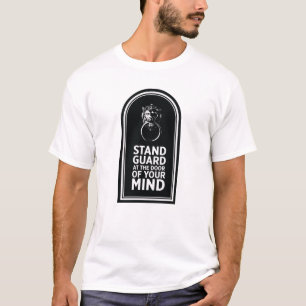 Garde an der Tür Ihres Geistes - Zitat T-Shirt