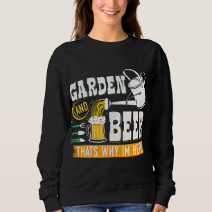 Garden Beer das warum ich hier Funny Gardener bin Sweatshirt