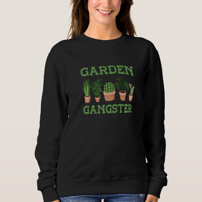 Garden Gangster Botanical Flowers Gardening Plant Sweatshirt (Vorderseite)